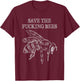 Save The Fucking Bees Funny Beekeeper Native Pollinator T-Shirt - T-Shirt | Maroon
