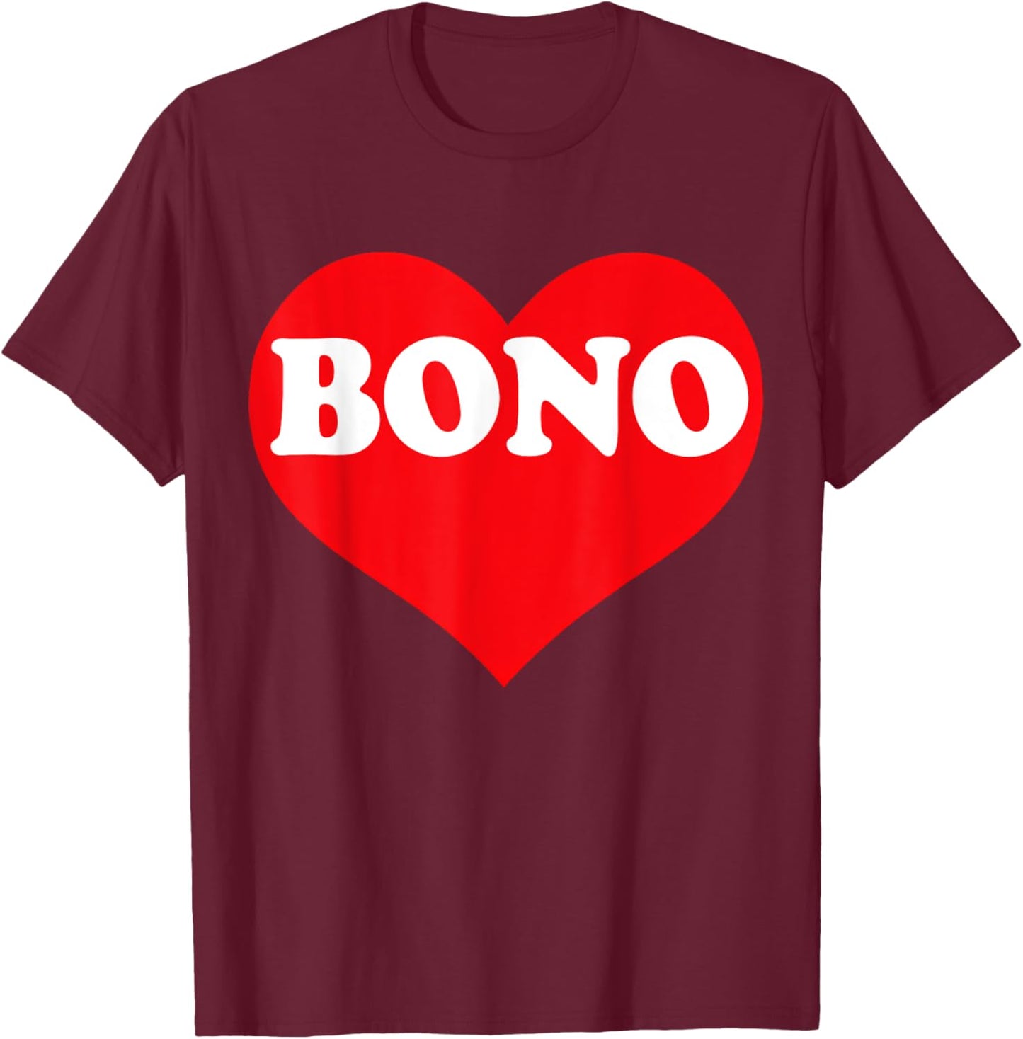 I Heart Bono, I Love Bono Custom T-Shirt - T-Shirt | Maroon