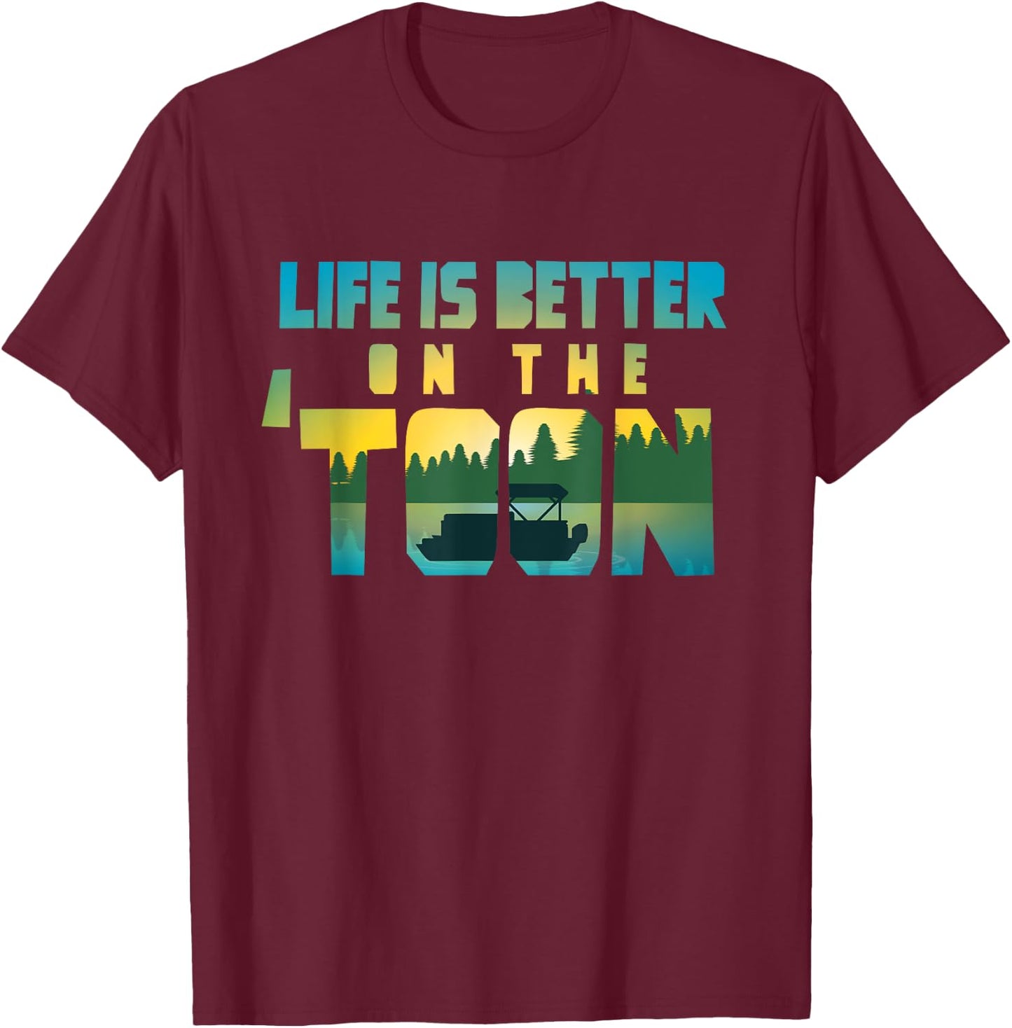 Boating Life Is Better On The Toon Pontoon Captain T-Shirt - T-Shirt | Maroon