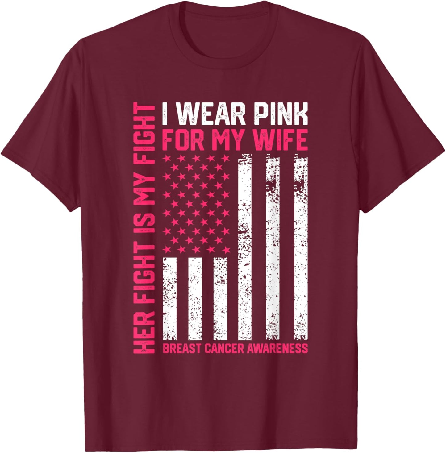 Breast Cancer Her Fight Is My Fight I Wear Pink Wife Breast T-Shirt - T-Shirt | Maroon
