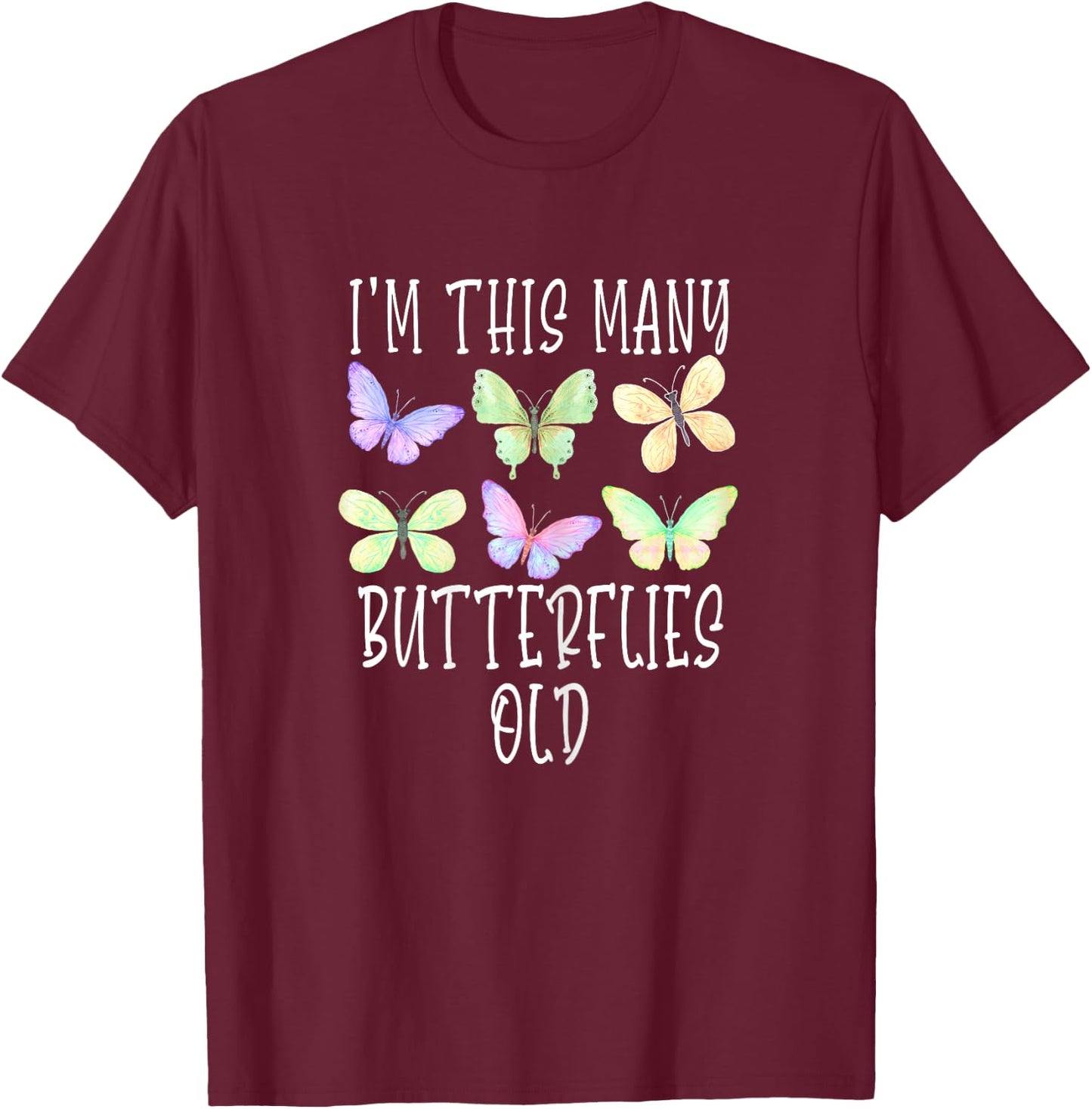 I'm This Many Butterflies Old Cute 6th Birthday Butterfly T-Shirt - T-Shirt | Maroon