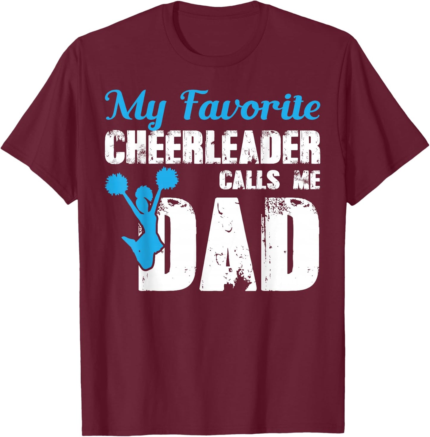 My Favorite Cheerleader Calls Me Dad Funny Cheer Dad T-Shirt - T-Shirt | Maroon