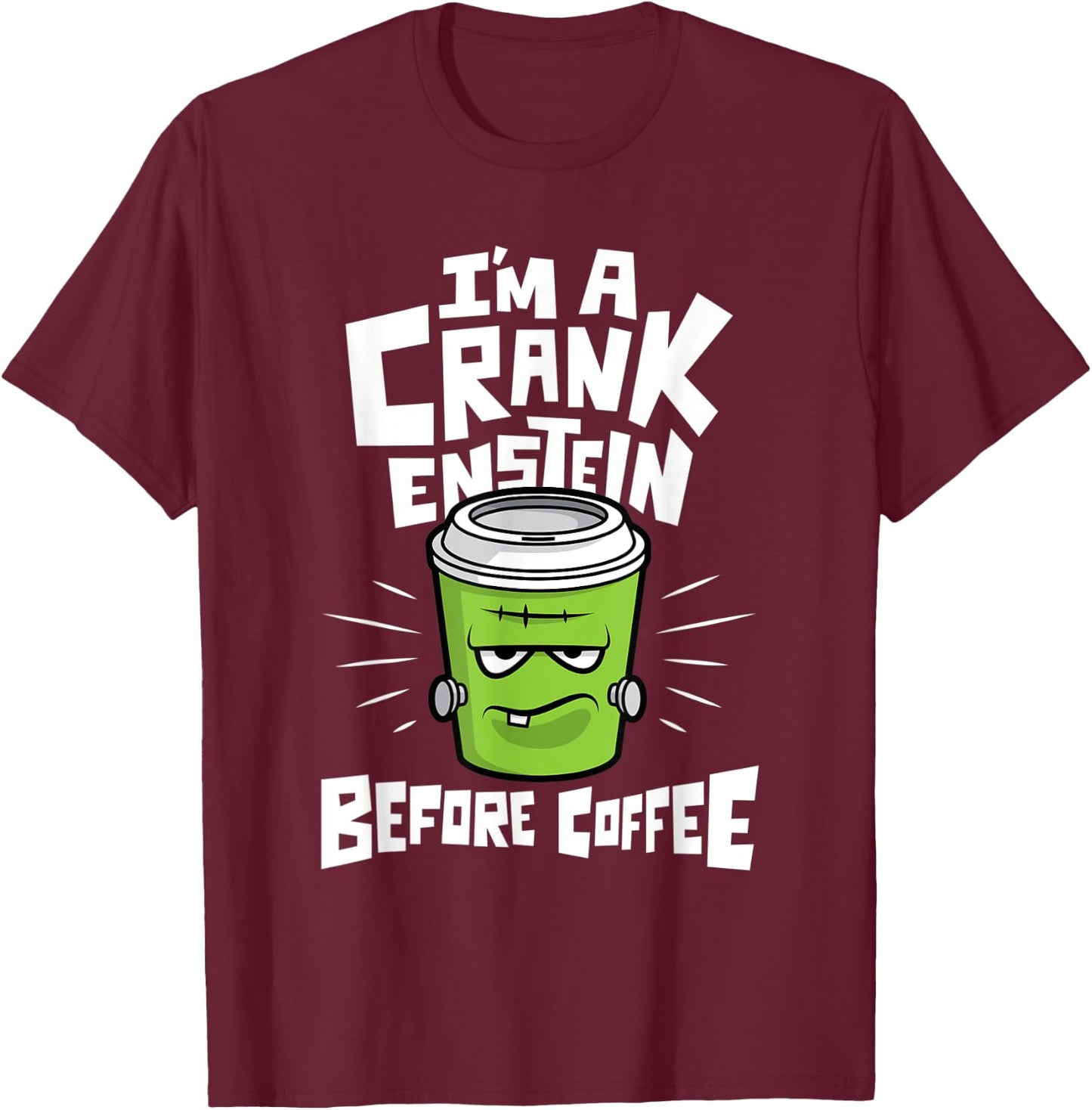 Funny Coffee Frankenstein Halloween - Crankenstein T-Shirt - T-Shirt | Maroon
