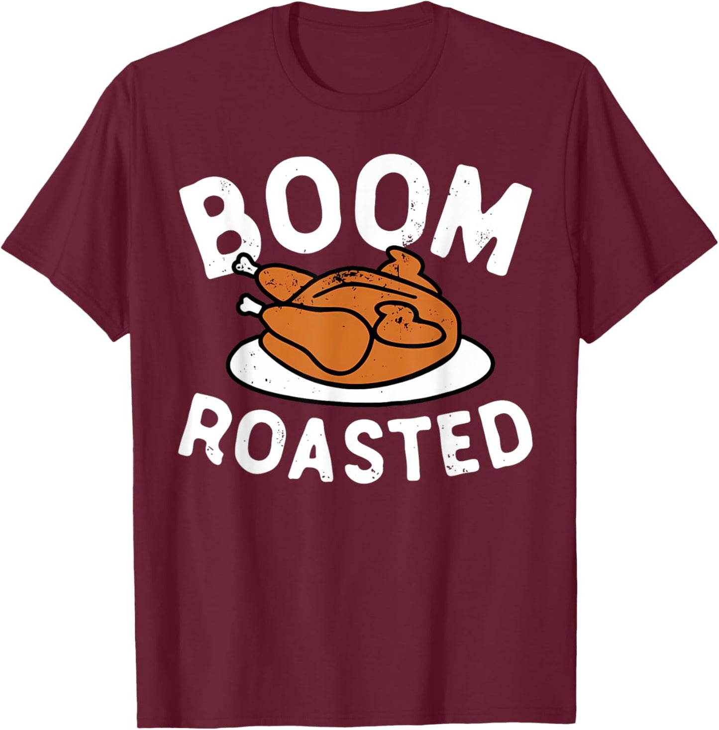 Boom Roasted Turkey Food Funny Thanksgiving Family Men Women T-Shirt - T-Shirt | Maroon