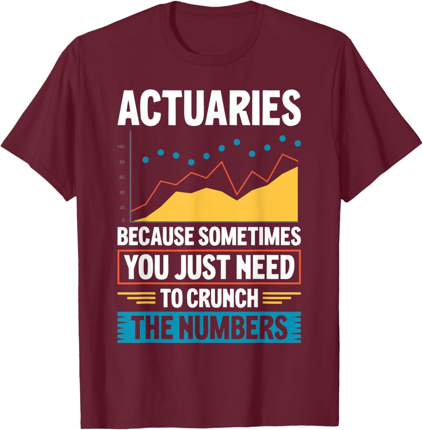 Funny Actuary Saying Actuaries T-Shirt - T-Shirt | Maroon