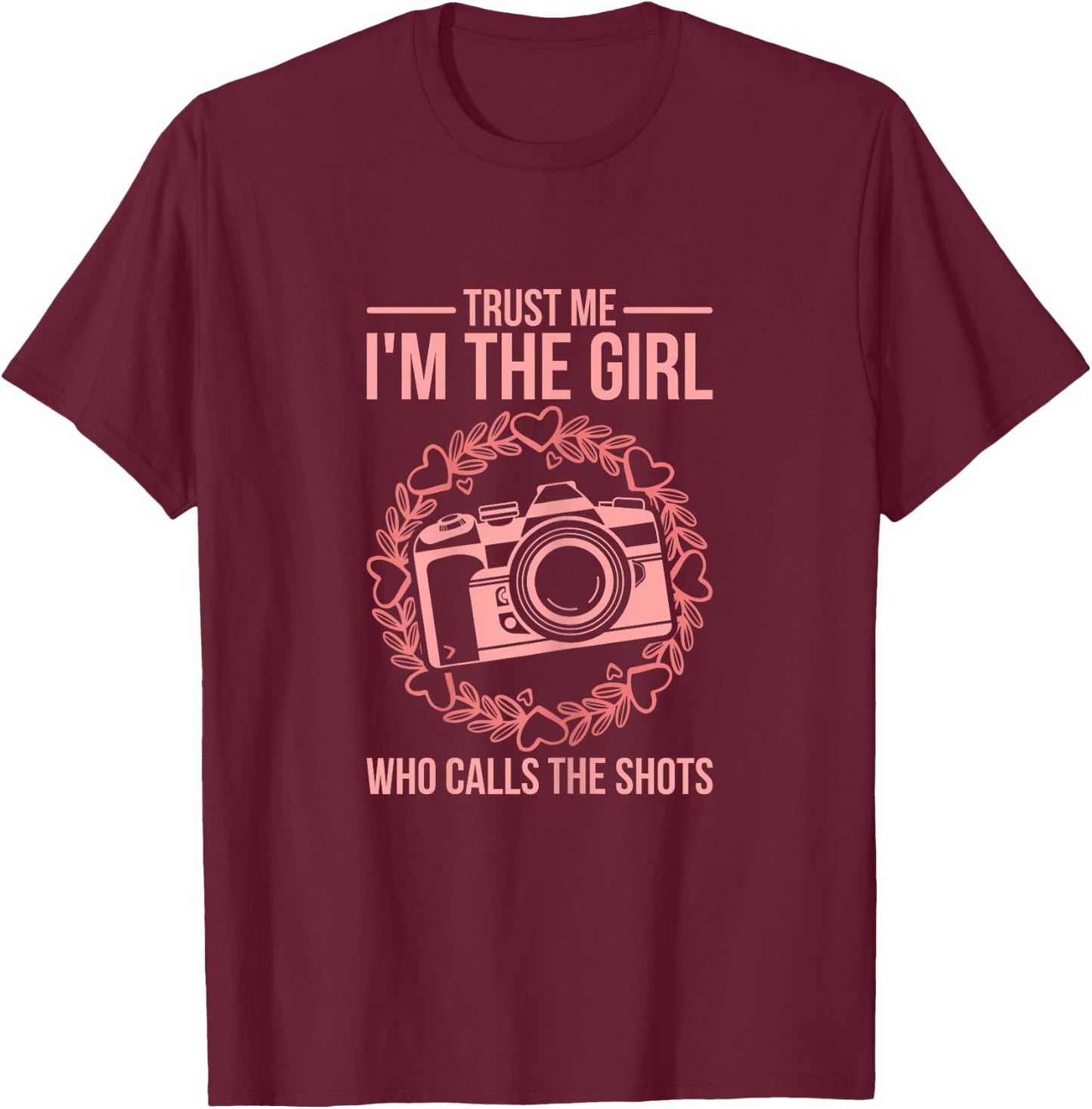 Girl Who Calls The Shots Funny Photography Camera Design T-Shirt - T-Shirt | Maroon
