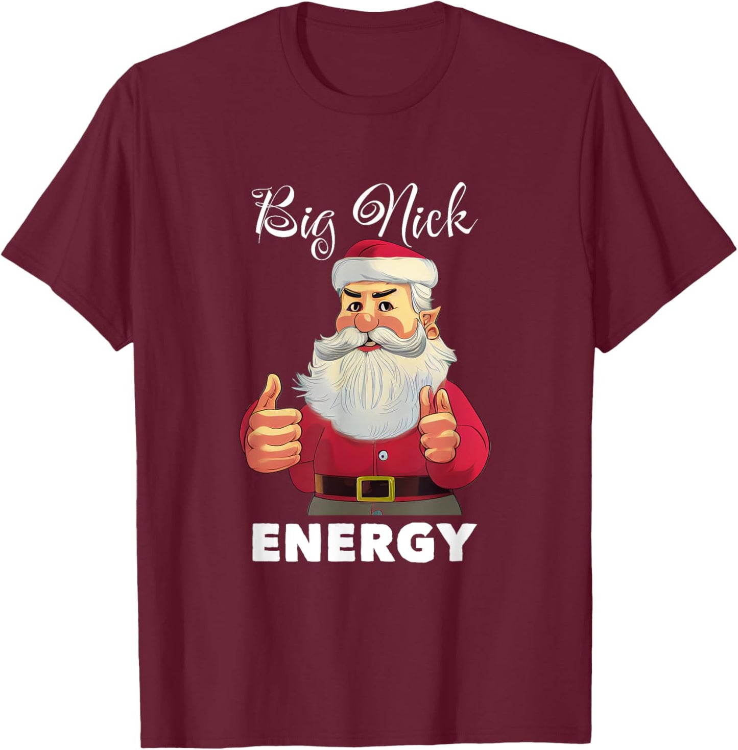 Big Nick Energy Funny Adult Humor Santa Christmas T-Shirt - T-Shirt | Maroon
