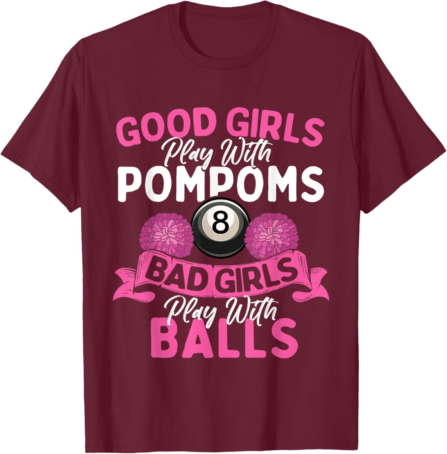 Bad Girls Play With Billiards Balls - Pool Player Lover T-Shirt - T-Shirt | Maroon
