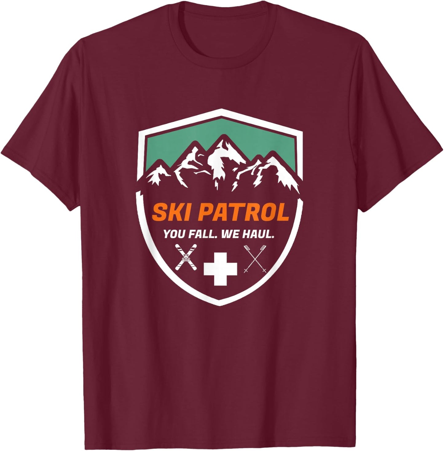 Ski Patrol You Fall We Haul Skier Assistance Skiing Apparel T-Shirt - T-Shirt | Maroon