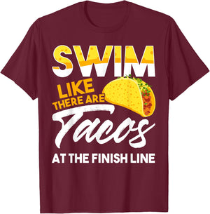 Swim Like There are Tacos at the Finish Line T-Shirt - T-Shirt | Maroon