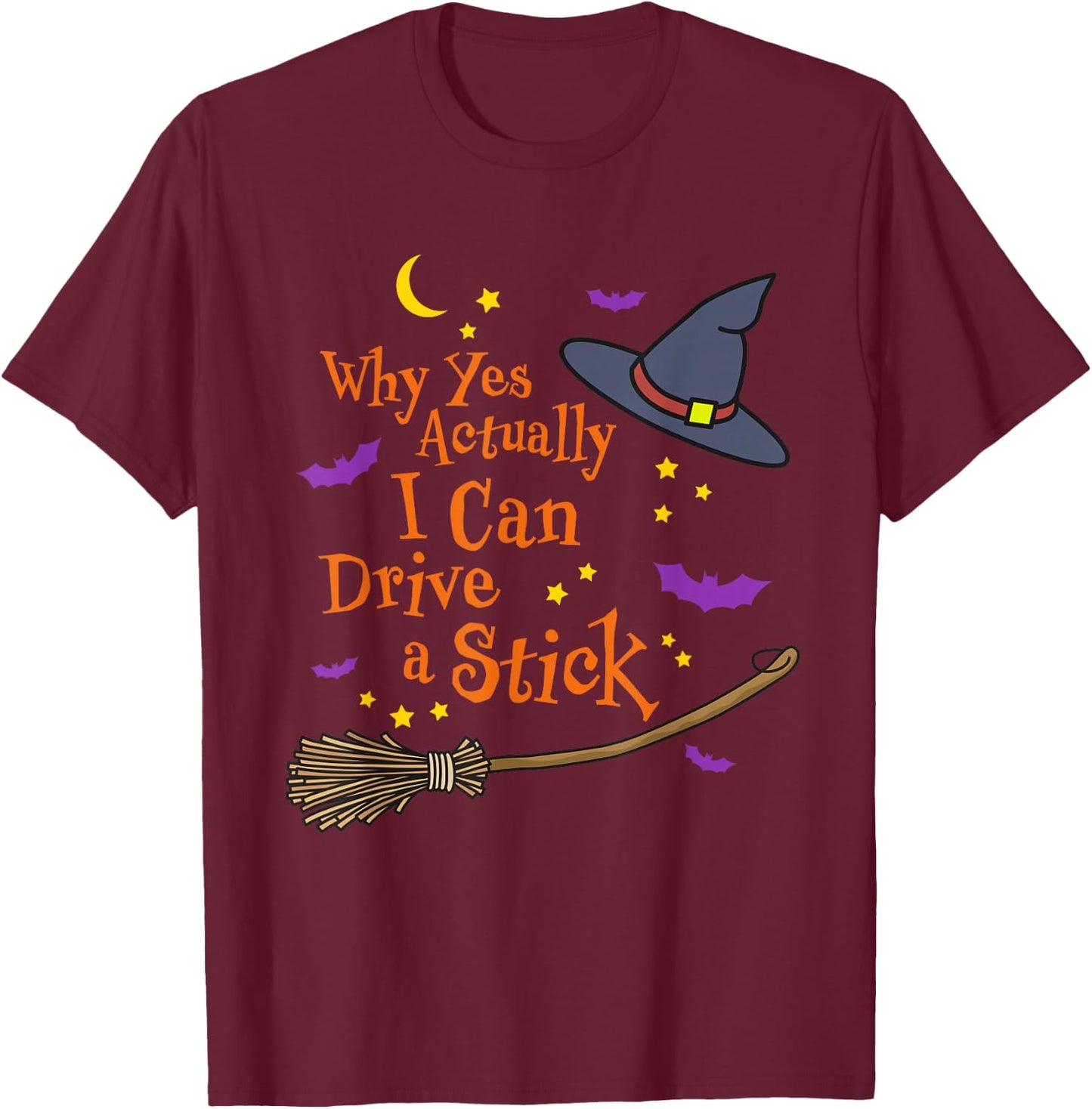 Why Yes Actually I Can Drive A Stick Halloween Witch T-Shirt - T-Shirt | Maroon