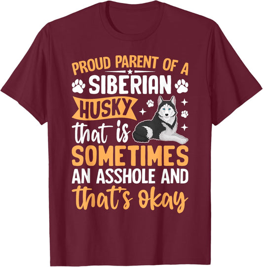 Proud Parent Of A Siberian Husky That Is Sometimes An T-Shirt - T-Shirt | Maroon