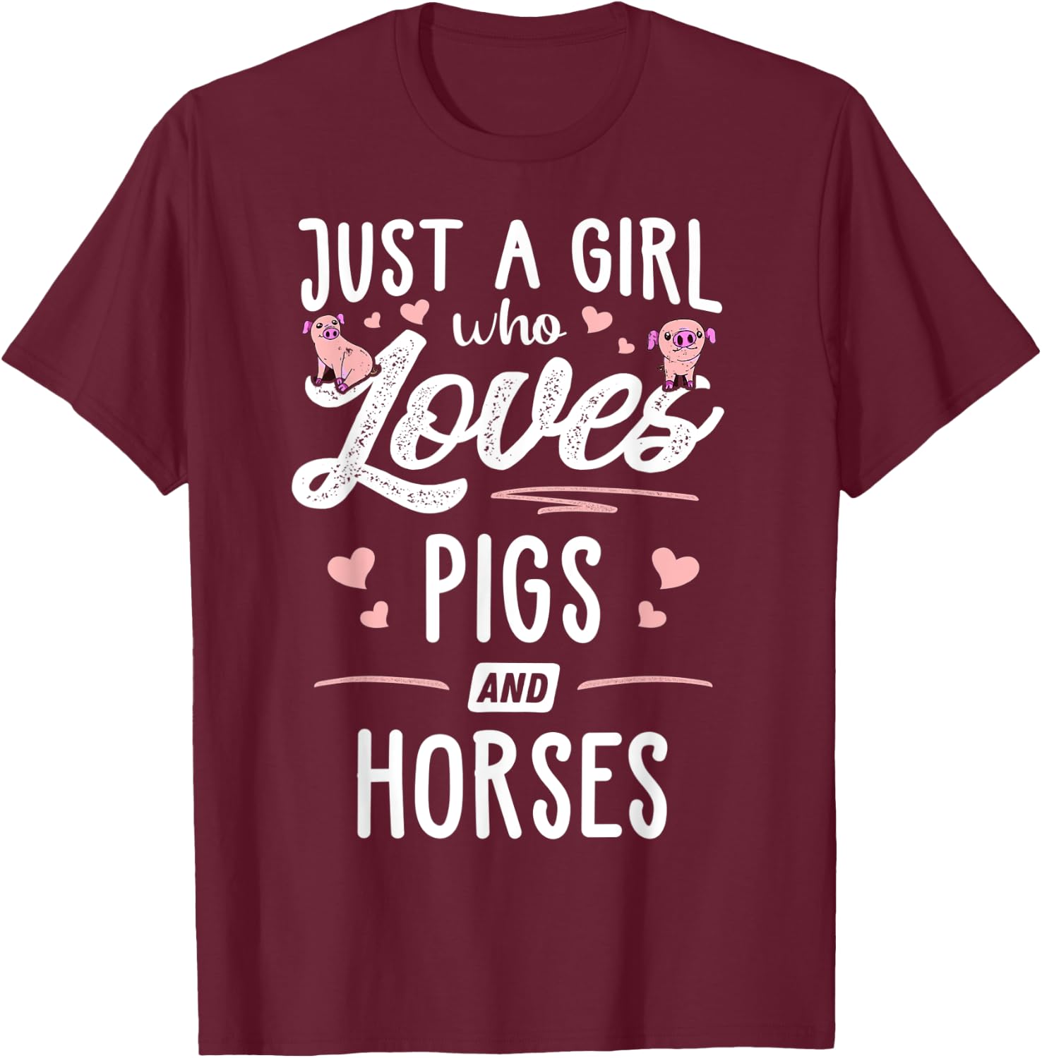 Just A Girl Who Loves Pigs And Horses Gift Women T-Shirt - T-Shirt | Maroon