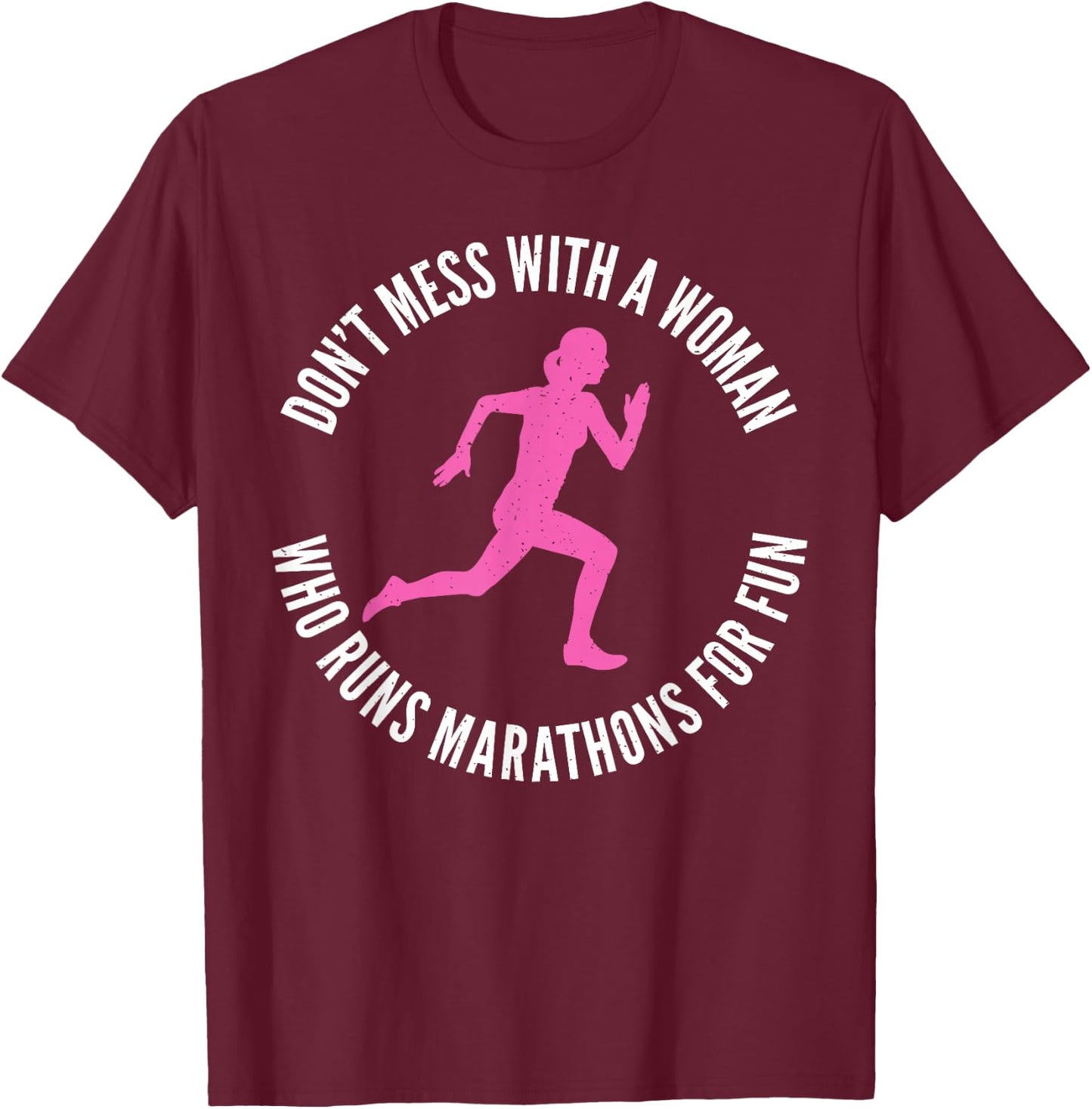 Dont mess with a Woman who runs Marathons for fun Marathoner T-Shirt - T-Shirt | Maroon