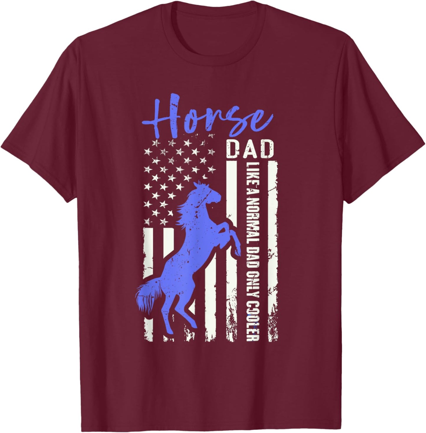 Funny Horse Dad American Flag Cool Equestrian Daddy Humor T-Shirt - T-Shirt | Maroon