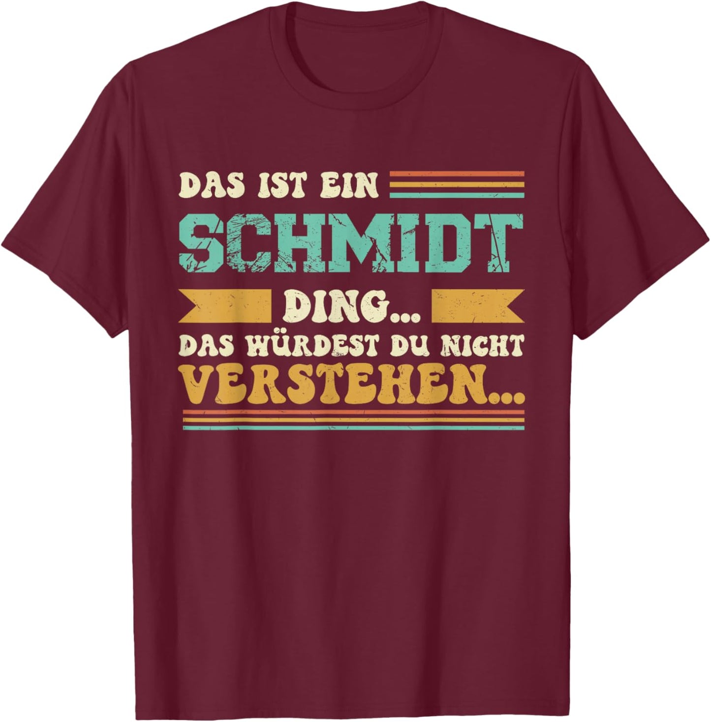 Das ist ein Schmidt Ding - Saying for Schmidt Family T-Shirt - T-Shirt | Maroon