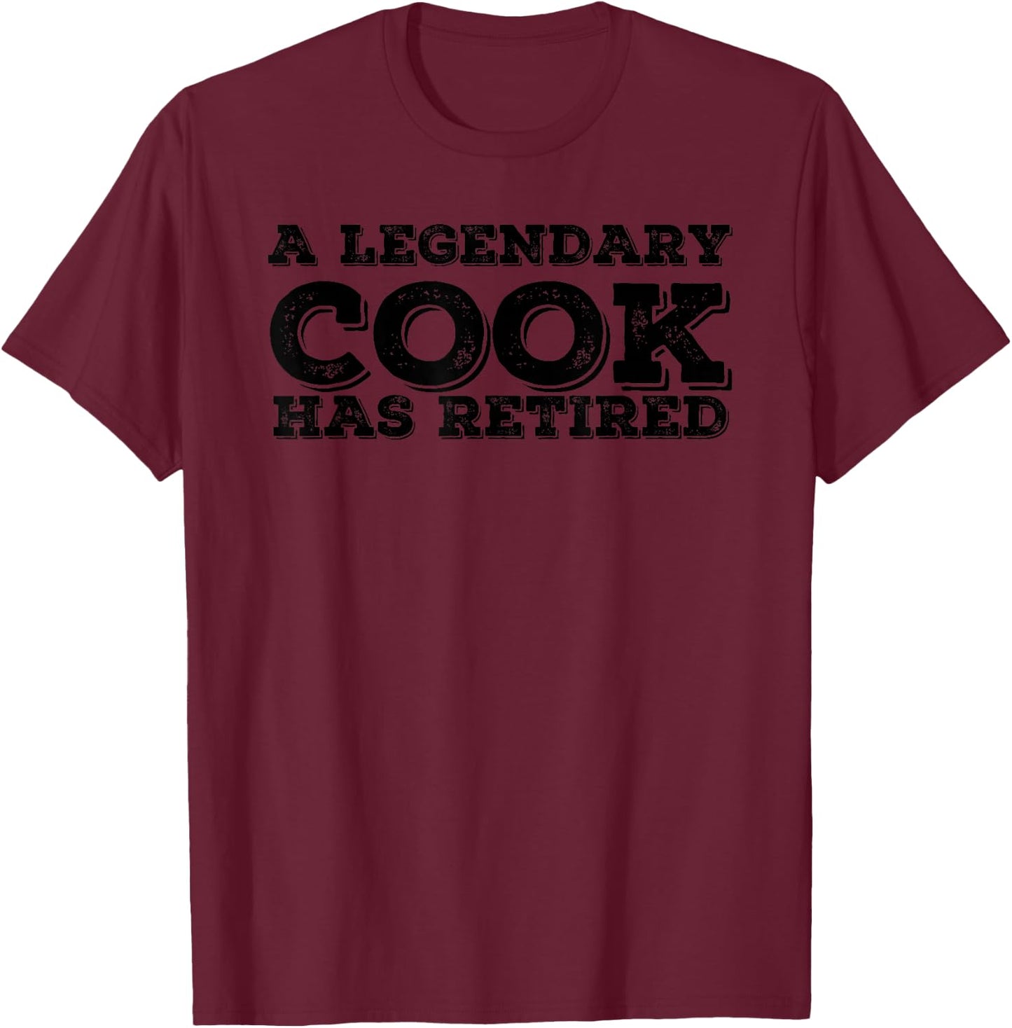 A LEGENDARY COOK RETIRED Funny Retirement Cooking Chef Gift T-Shirt - T-Shirt | Maroon
