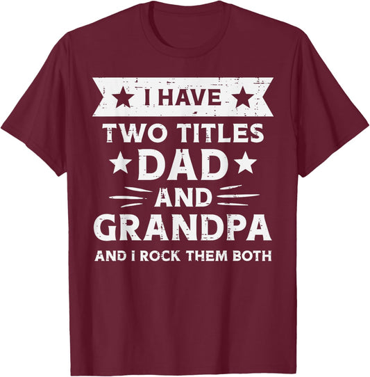 2 Titles Dad Grandpa Funny Fathers Grandparent Day Papa Men T-Shirt - T-Shirt | Maroon