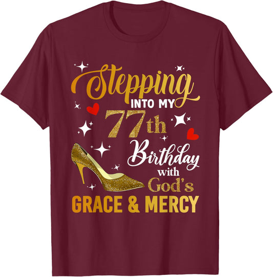 Stepping Into My 77th Birthday With God's Grace Mercy T-Shirt - T-Shirt | Maroon