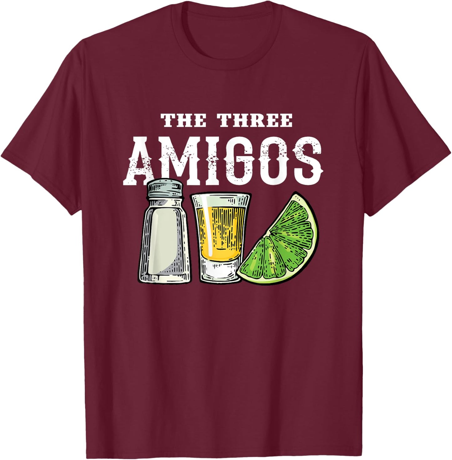 The 3 Three Amigos Tequila Shot Glass Cinco De Mayo T-Shirt - T-Shirt | Maroon