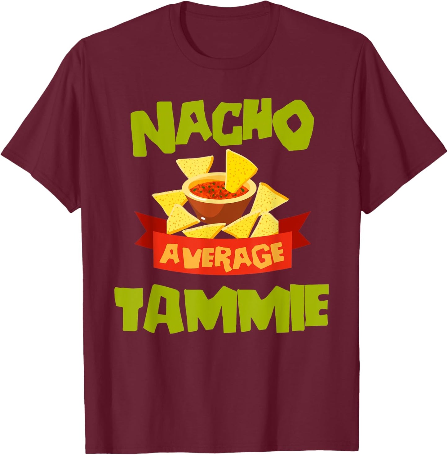 NACHO AVERAGE TAMMIE Funny Birthday Personalized Name Gift T-Shirt - T-Shirt | Maroon