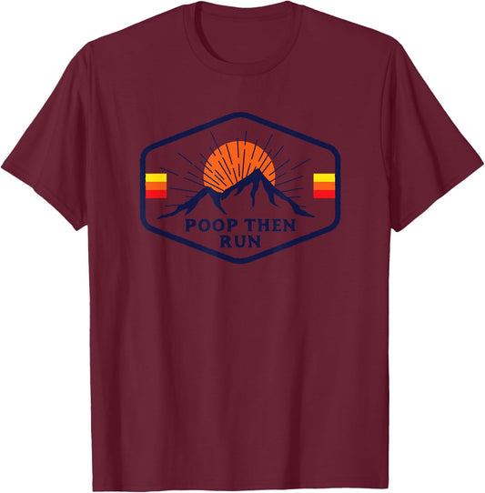 Ultra Running Trail Running Shirt - Funny Poop Then Run T-Shirt - T-Shirt | Maroon