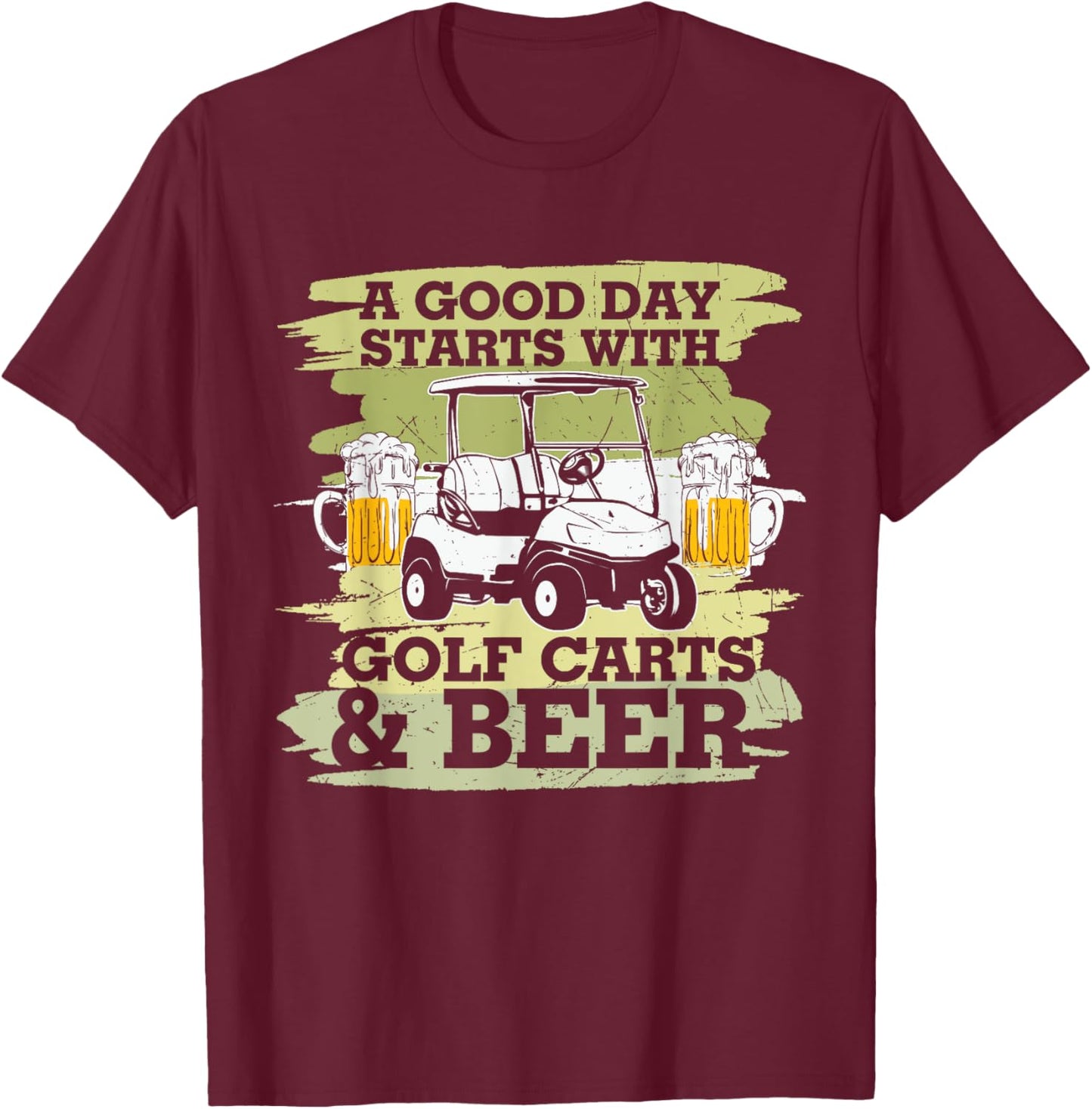 A Good Day Starts With Golf Cart Beer Golfer T-Shirt - T-Shirt | Maroon