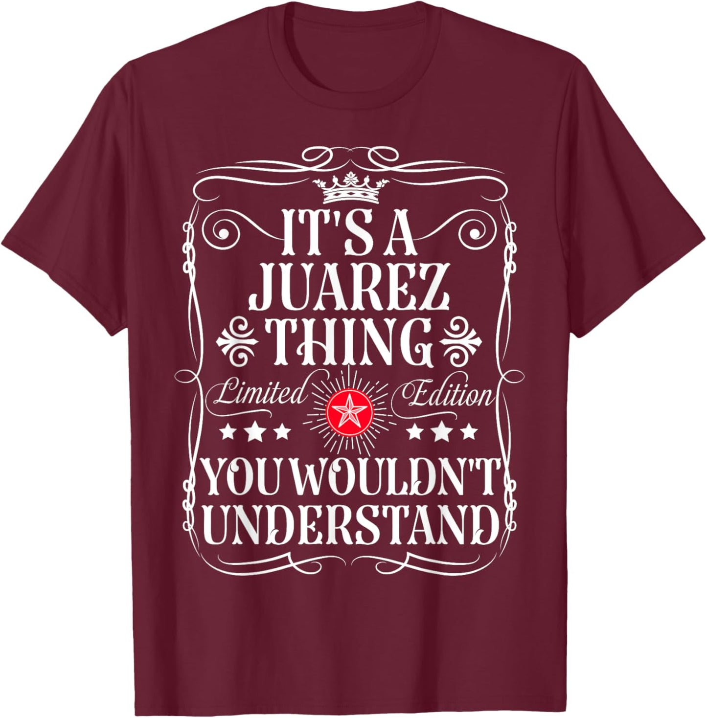 Juarez Name Its A Juarez Thing You Wouldn't Understand T-Shirt - T-Shirt | Maroon