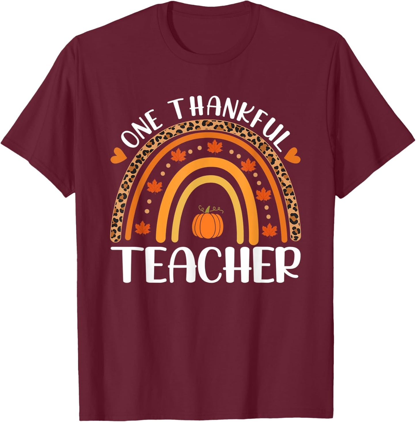 One Thankful Teacher Thanksgiving Rainbow Leopard Fall T-Shirt - T-Shirt | Maroon