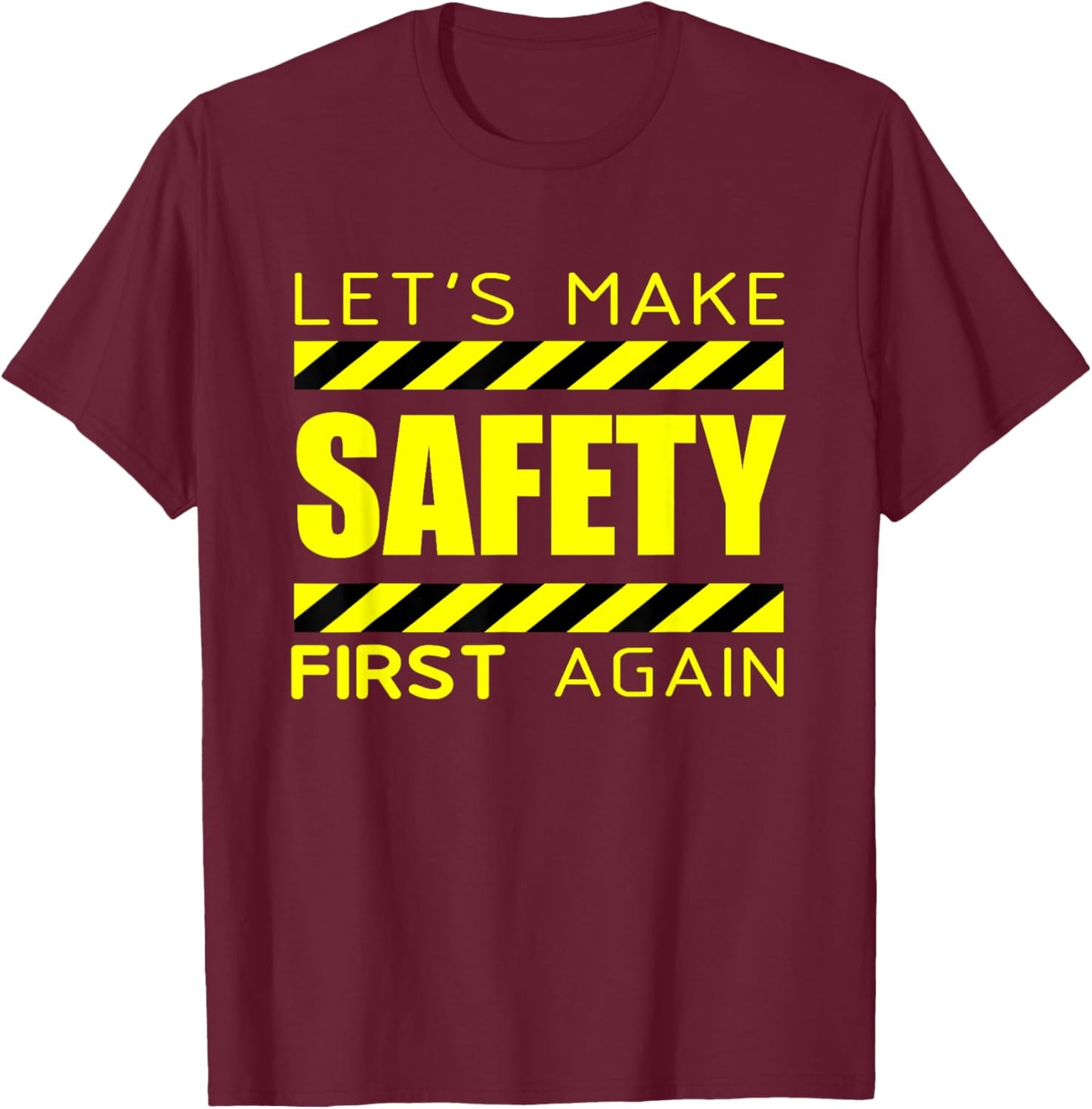 Safety First | Make Safety First Again T-Shirt - T-Shirt | Maroon