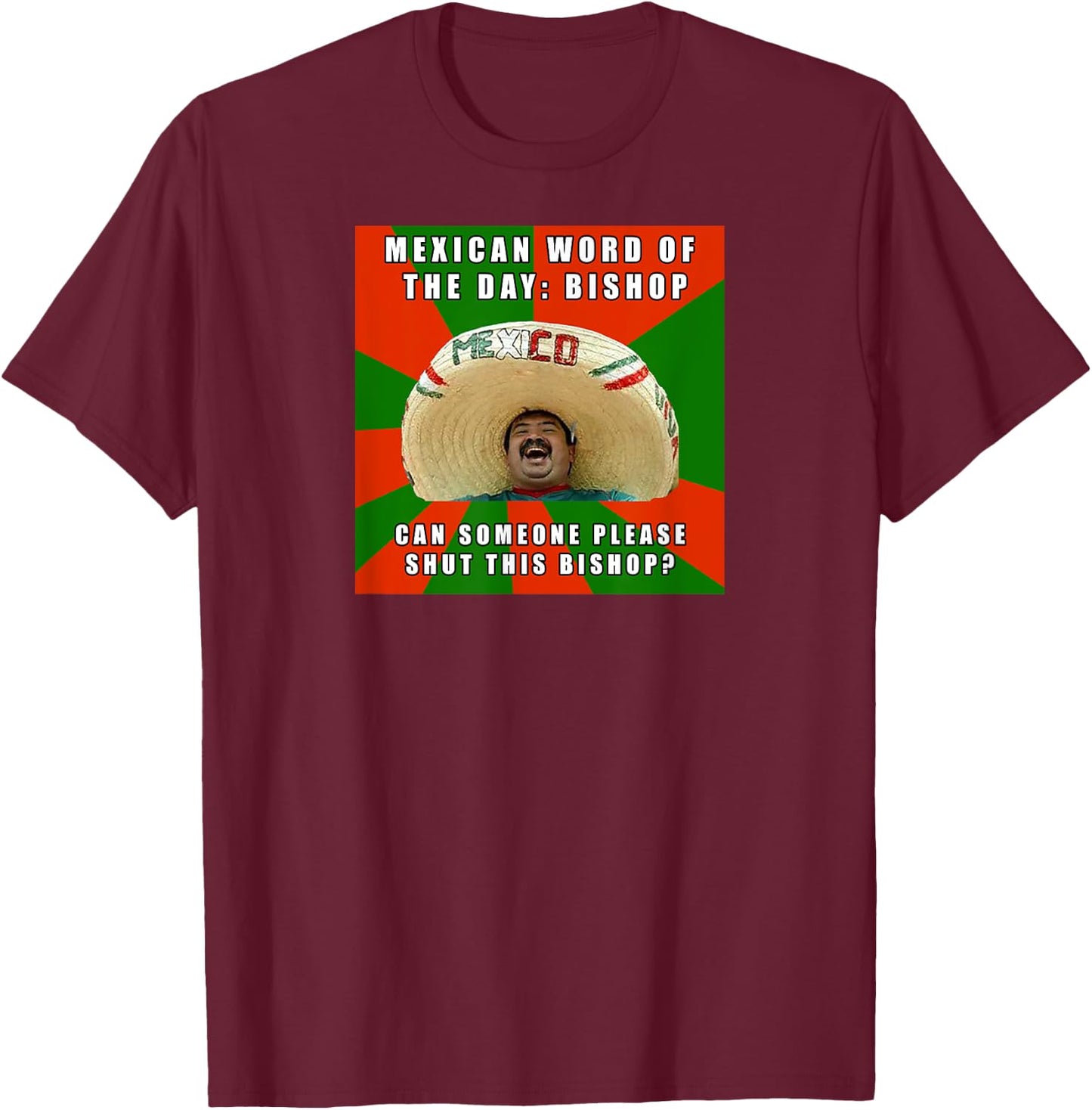 Mexican Word of The Day Bishop T-Shirt - T-Shirt | Maroon