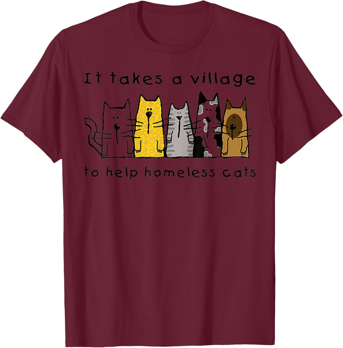 Cute Take Village Help Homeless Cats Rescue Kitten Adopt Pet T-Shirt - T-Shirt | Maroon