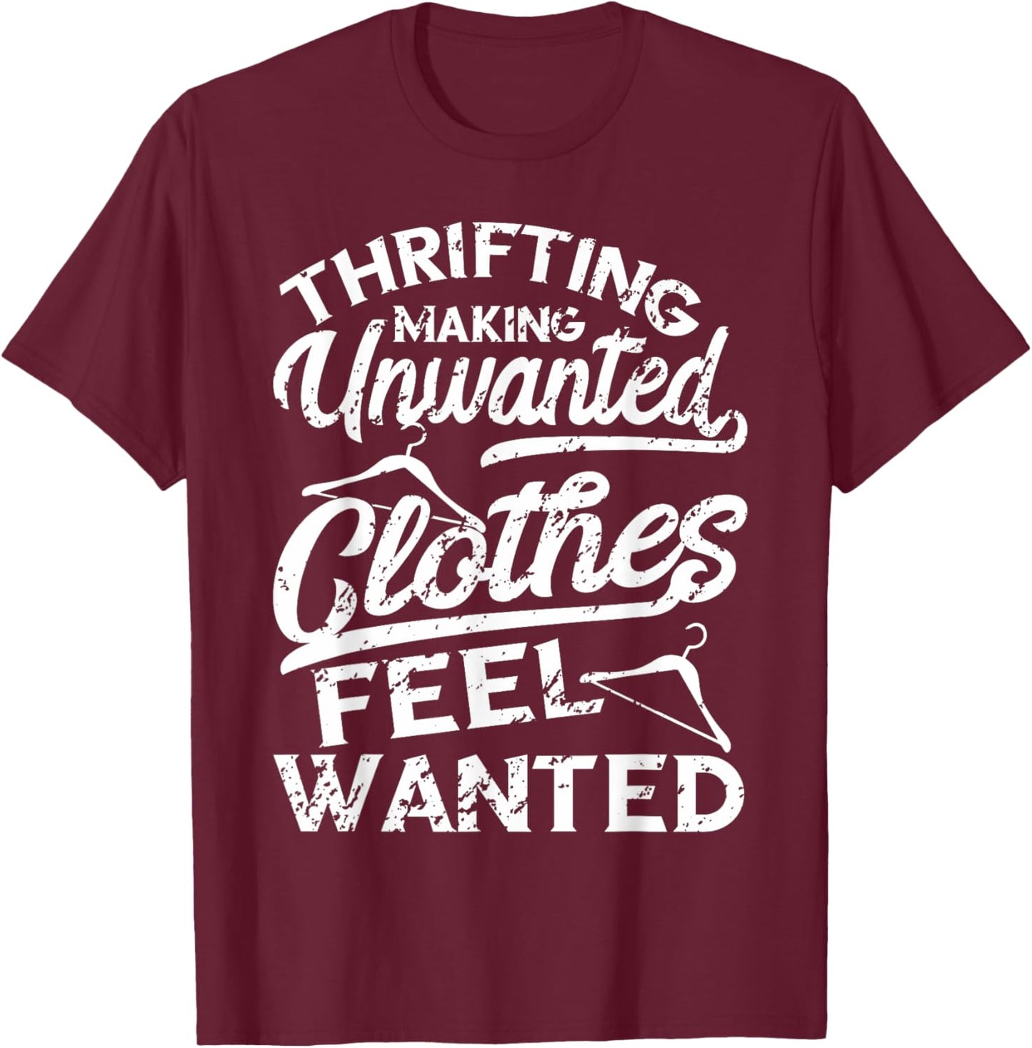 Thrift Store Thrifting Making Unwanted Clothes Thrifter T-Shirt - T-Shirt | Maroon