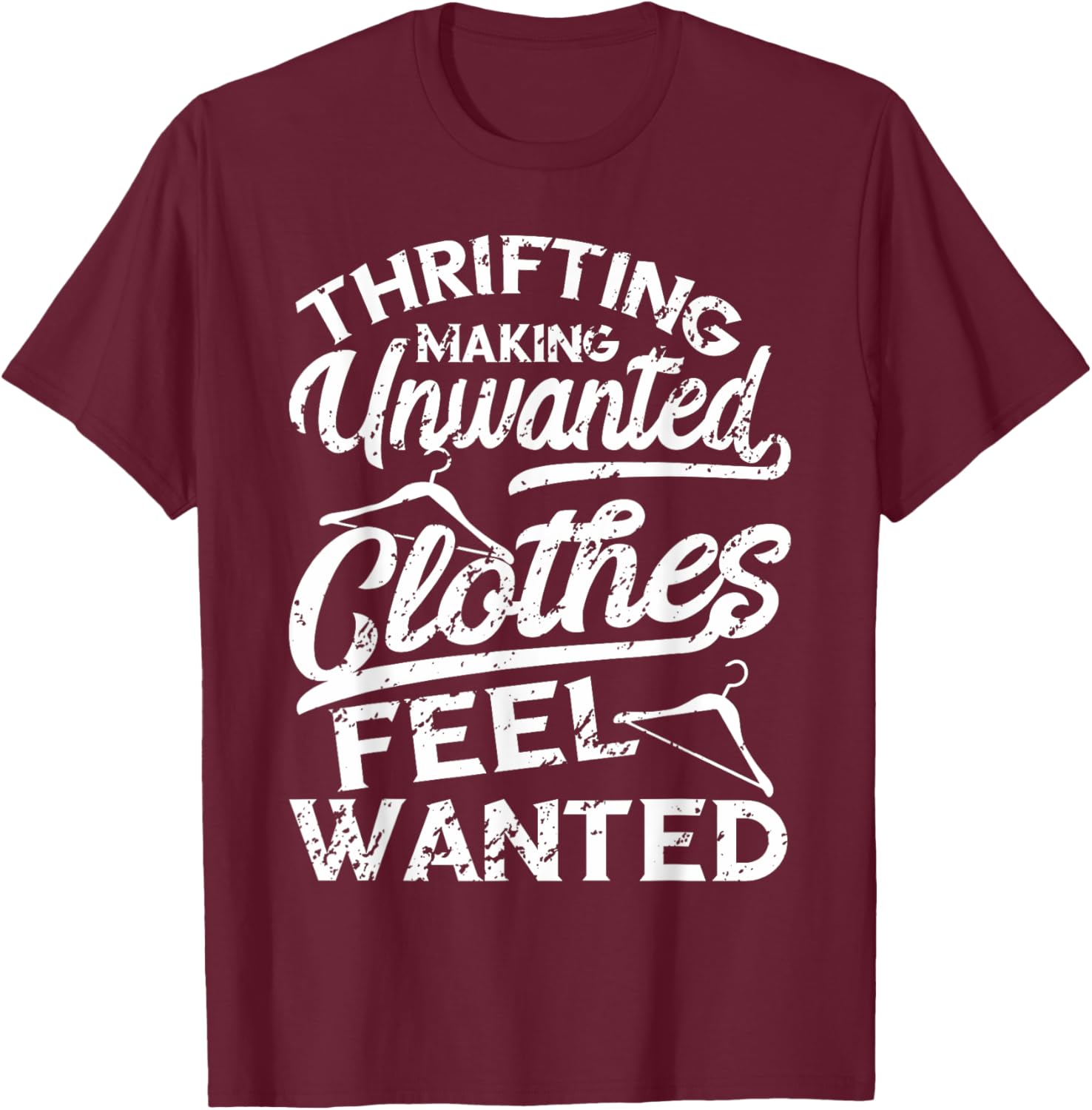 Thrift Store Thrifting Making Unwanted Clothes Thrifter T-Shirt - T-Shirt | Maroon