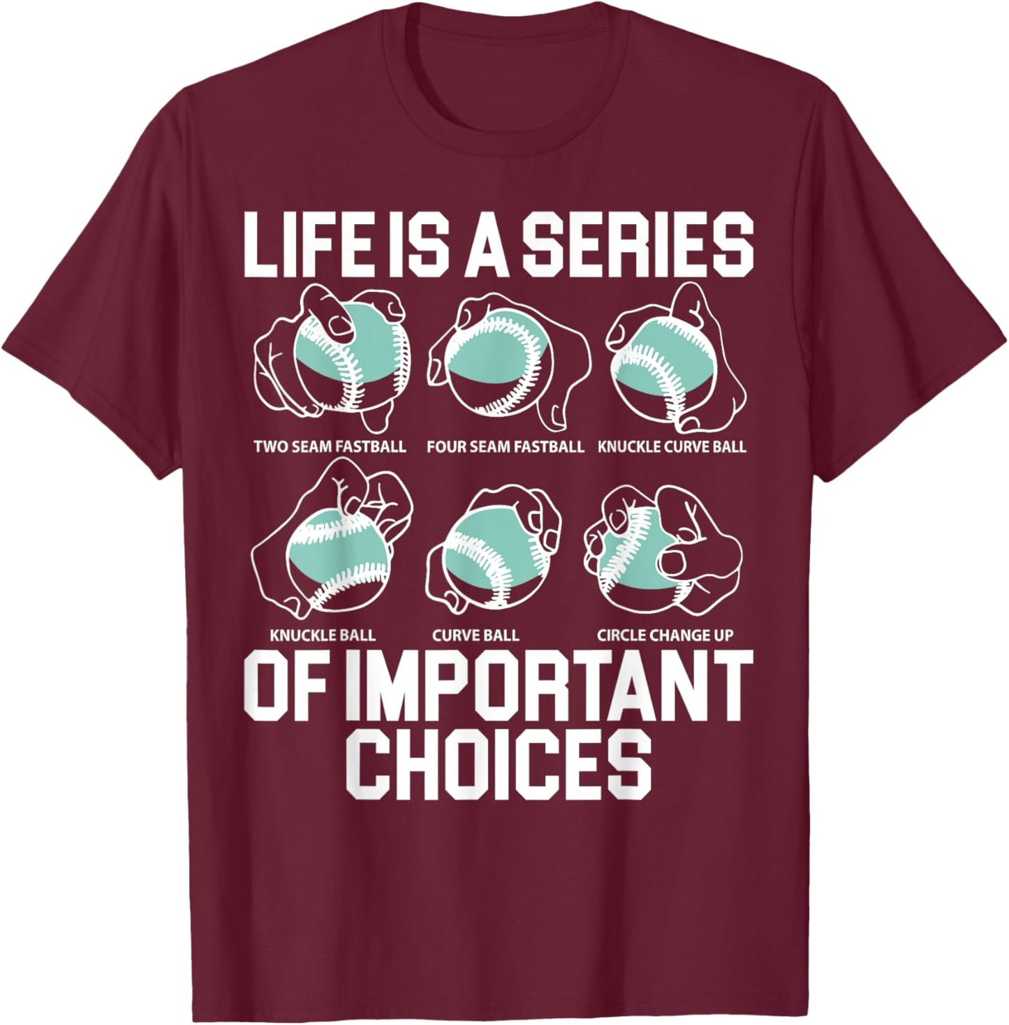 Life Is A Series Of Important Choices Baseball Pitcher T-Shirt - T-Shirt | Maroon
