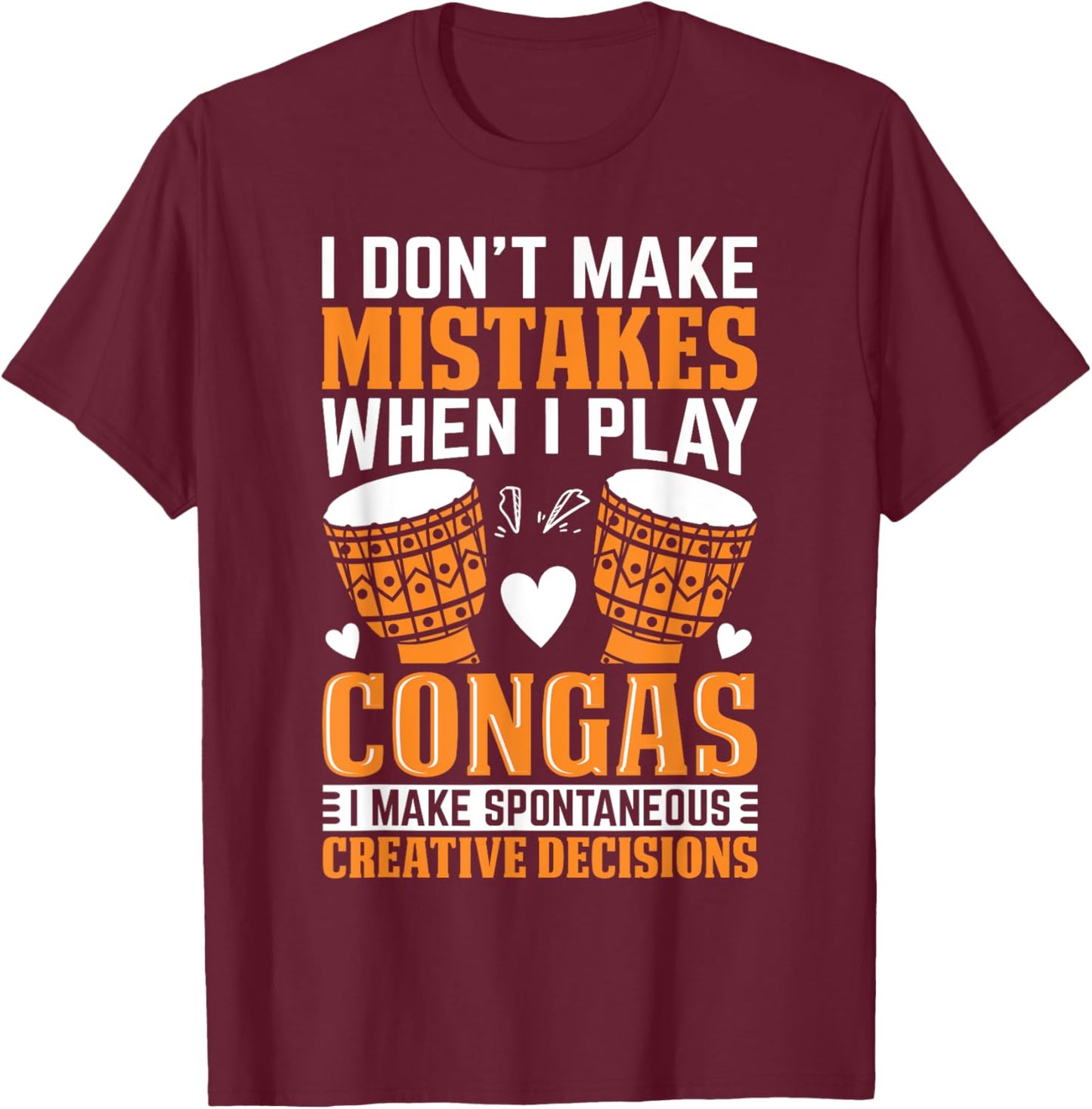 Funny Conga Player I dont make mistakes when I play congas T-Shirt - T-Shirt | Maroon
