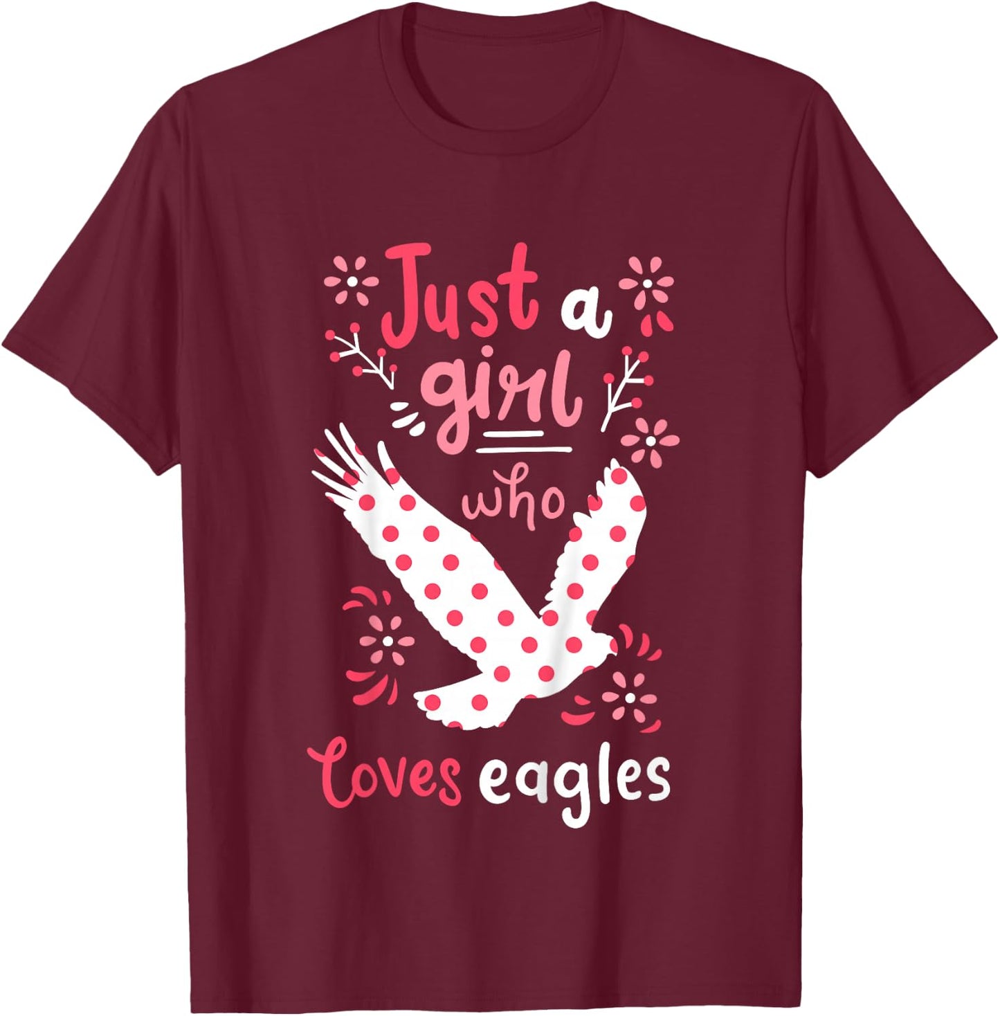 Eagle Just A Girl Eagles Gift T-Shirt - T-Shirt | Maroon