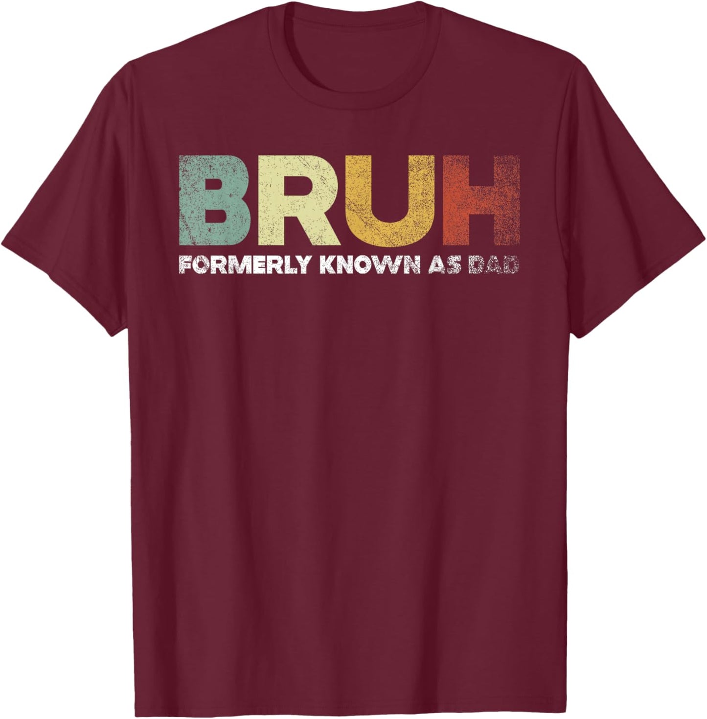 Bruh Formerly Known As Dad T-Shirt - T-Shirt | Maroon