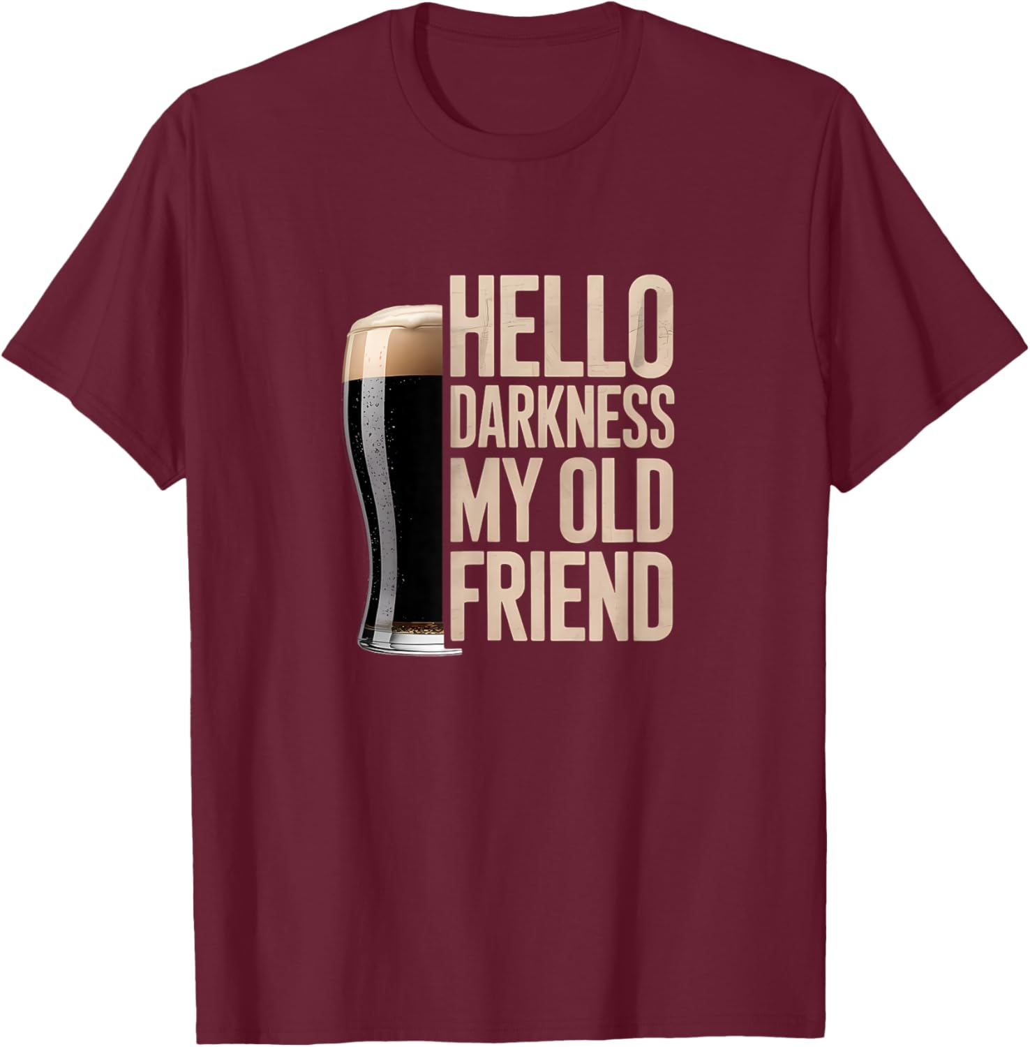 Hello Darkness My Old Friend Stout Beer Lover T-Shirt - T-Shirt | Maroon