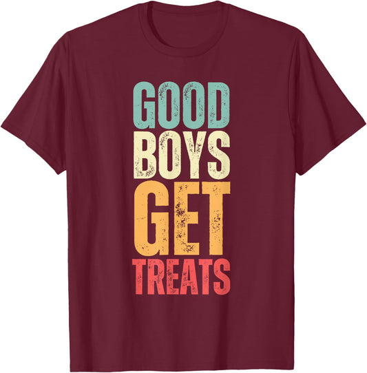 Funny Saying Good Boys Get Treats Black Classic Fit Short Sleeve , Small, -Adults, Pet Lovers, 1 Count T-Shirt - T-Shirt | Maroon