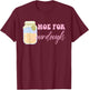 Hoe For Sourdough Funny Sourdough Baking Quote T-Shirt - T-Shirt | Maroon