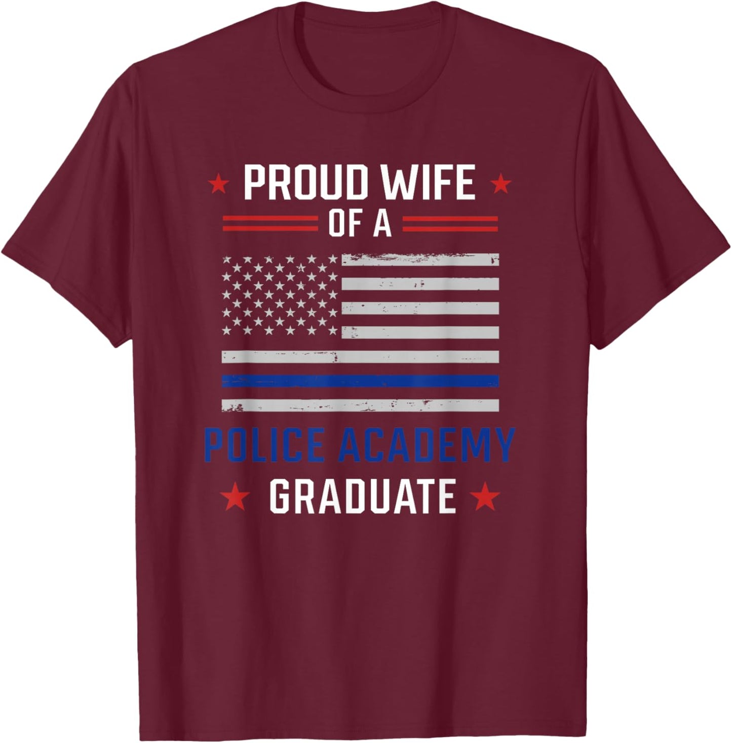Proud Wife Of A Police Academy Graduate T-Shirt - T-Shirt | Maroon