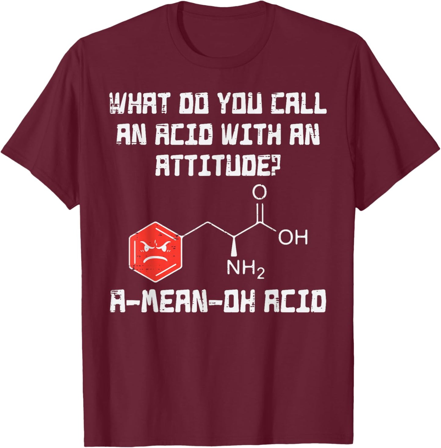 A Mean Oh Acid Funny Chemistry Joke Science Chemist Nerd T-Shirt - T-Shirt | Maroon