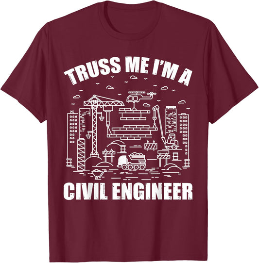 Truss Me I'm A Civil Engineer Funny Engineering T-Shirt - T-Shirt | Maroon