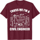 Truss Me I'm A Civil Engineer Funny Engineering T-Shirt - T-Shirt | Maroon