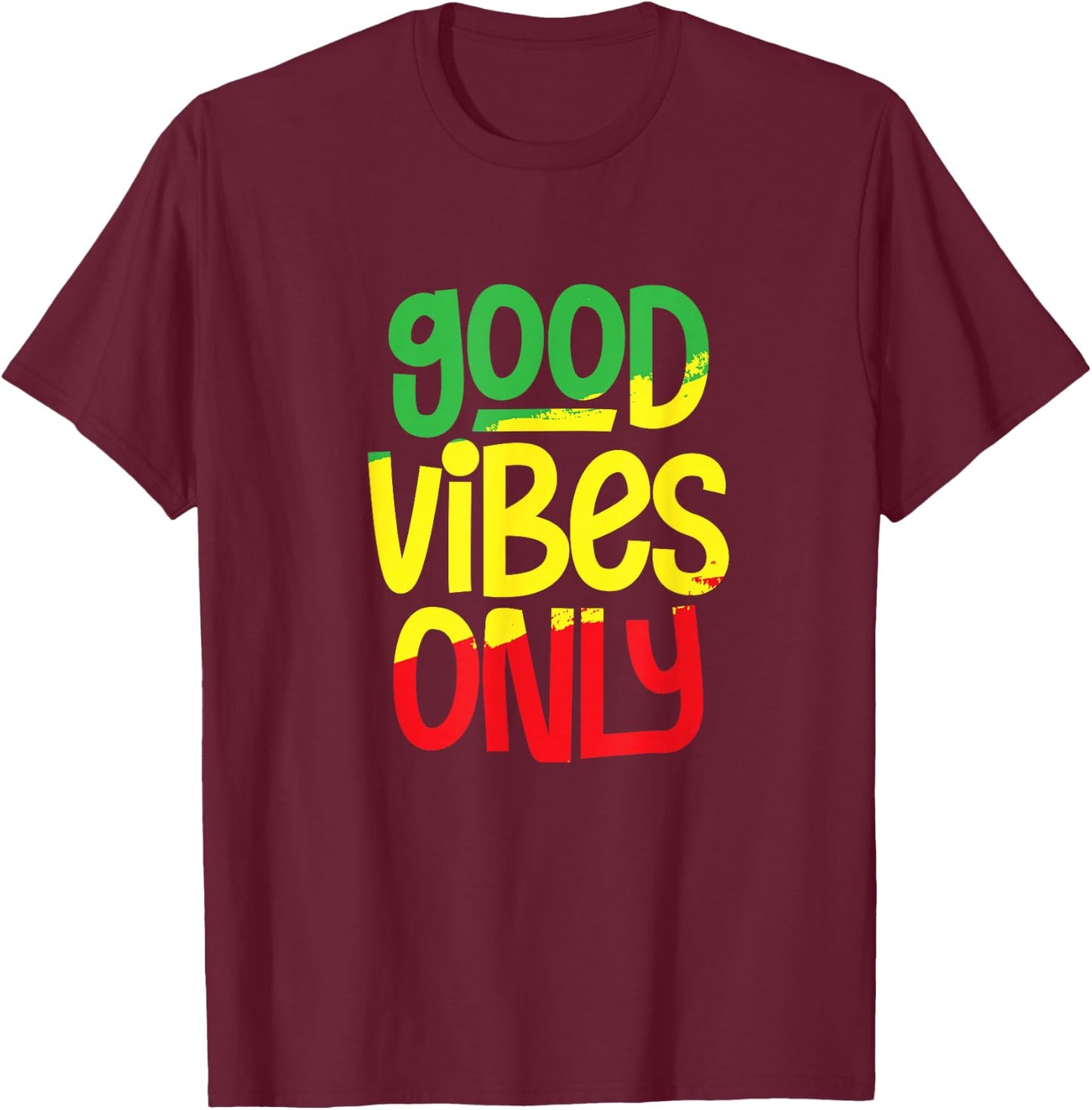 Good Vibes Only Rasta Rastafari Reggae Music Jamaican T-Shirt - T-Shirt | Maroon