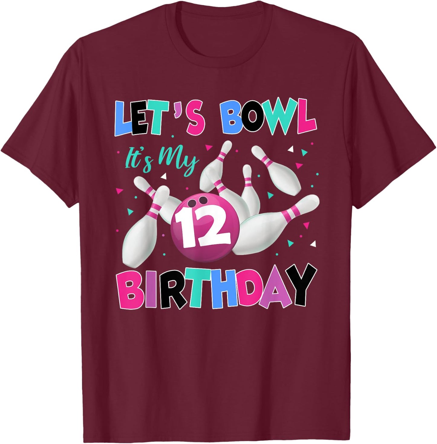Let's Bowl It's My 12th Birthday 12 Year Old Bowling Party T-Shirt - T-Shirt | Maroon