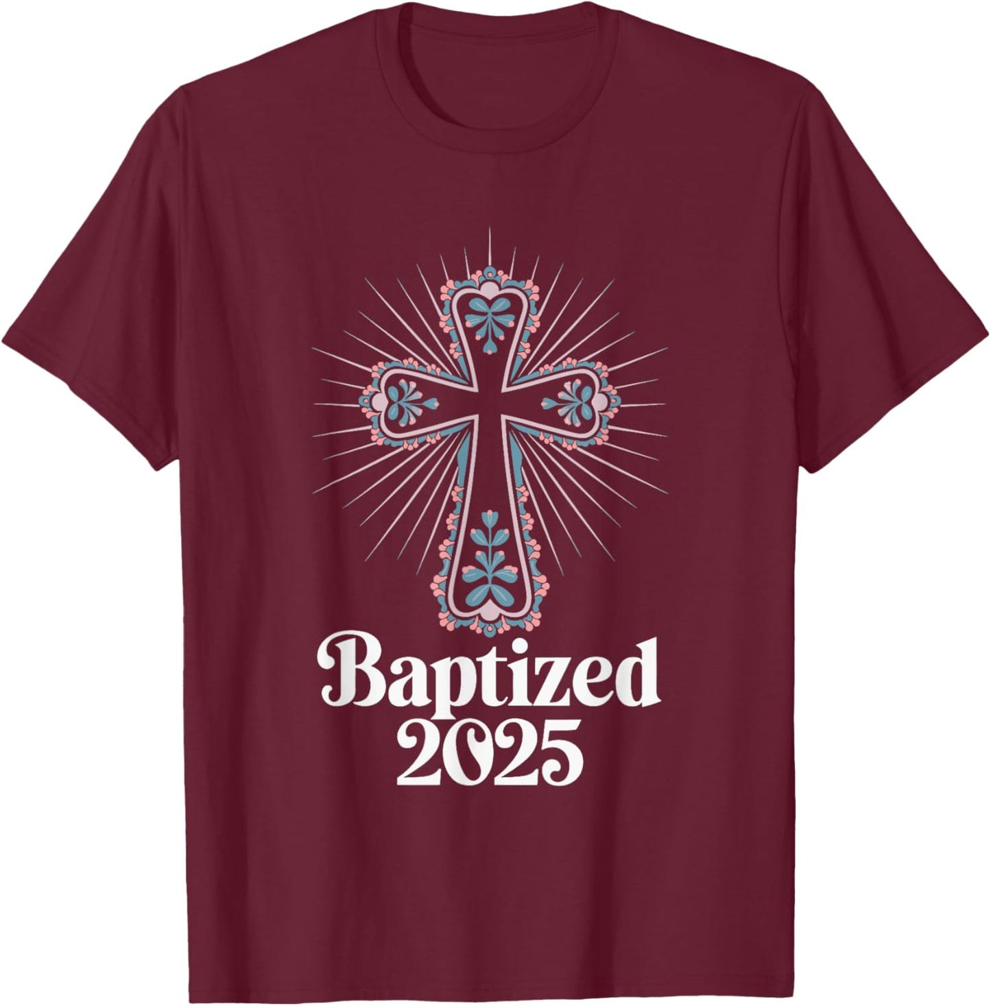 Baptized 2025 T-Shirt - T-Shirt | Maroon