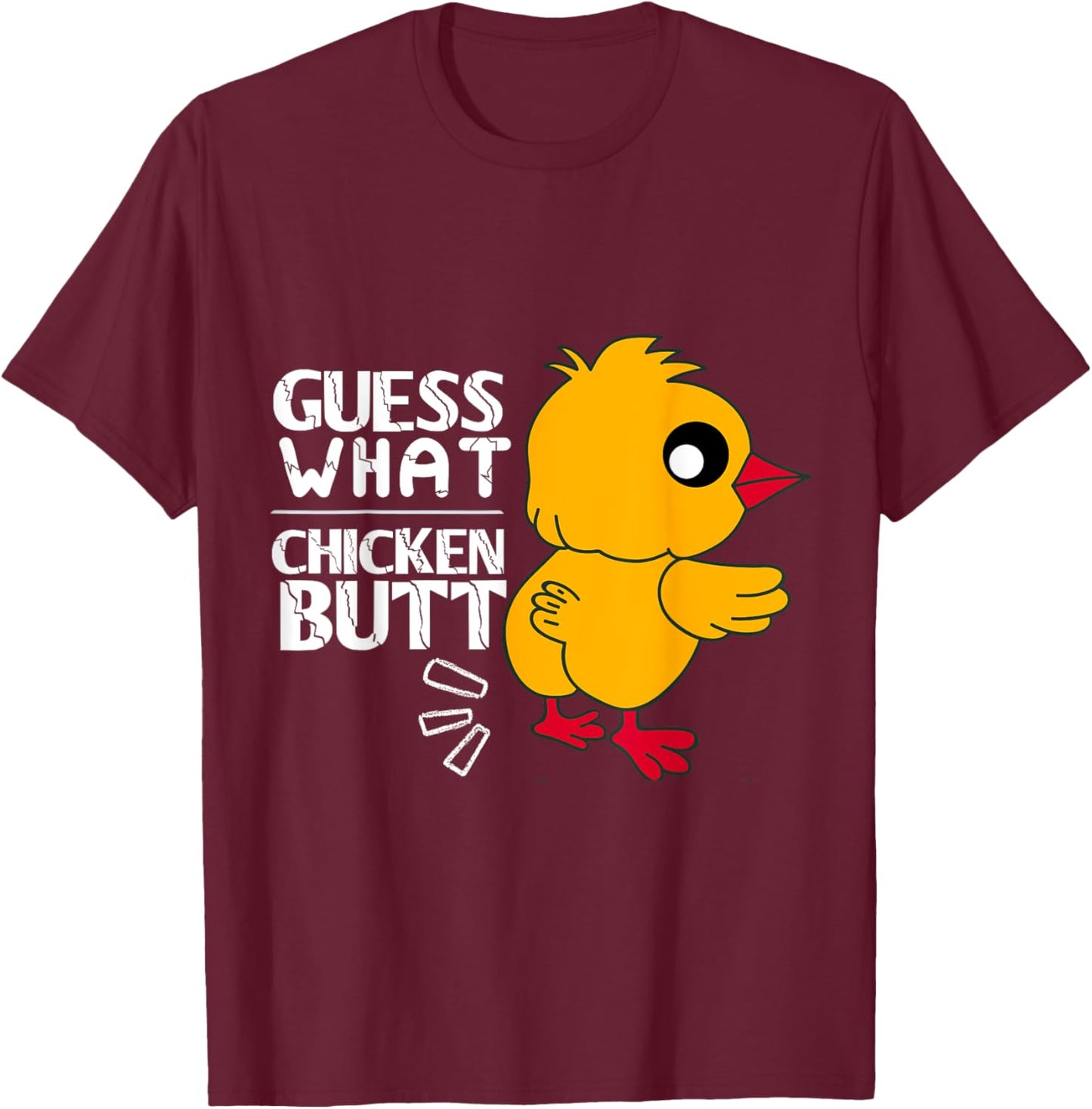 Guess What Chicken Butt for Egg Farming and Hen Rooster Farm T-Shirt - T-Shirt | Maroon
