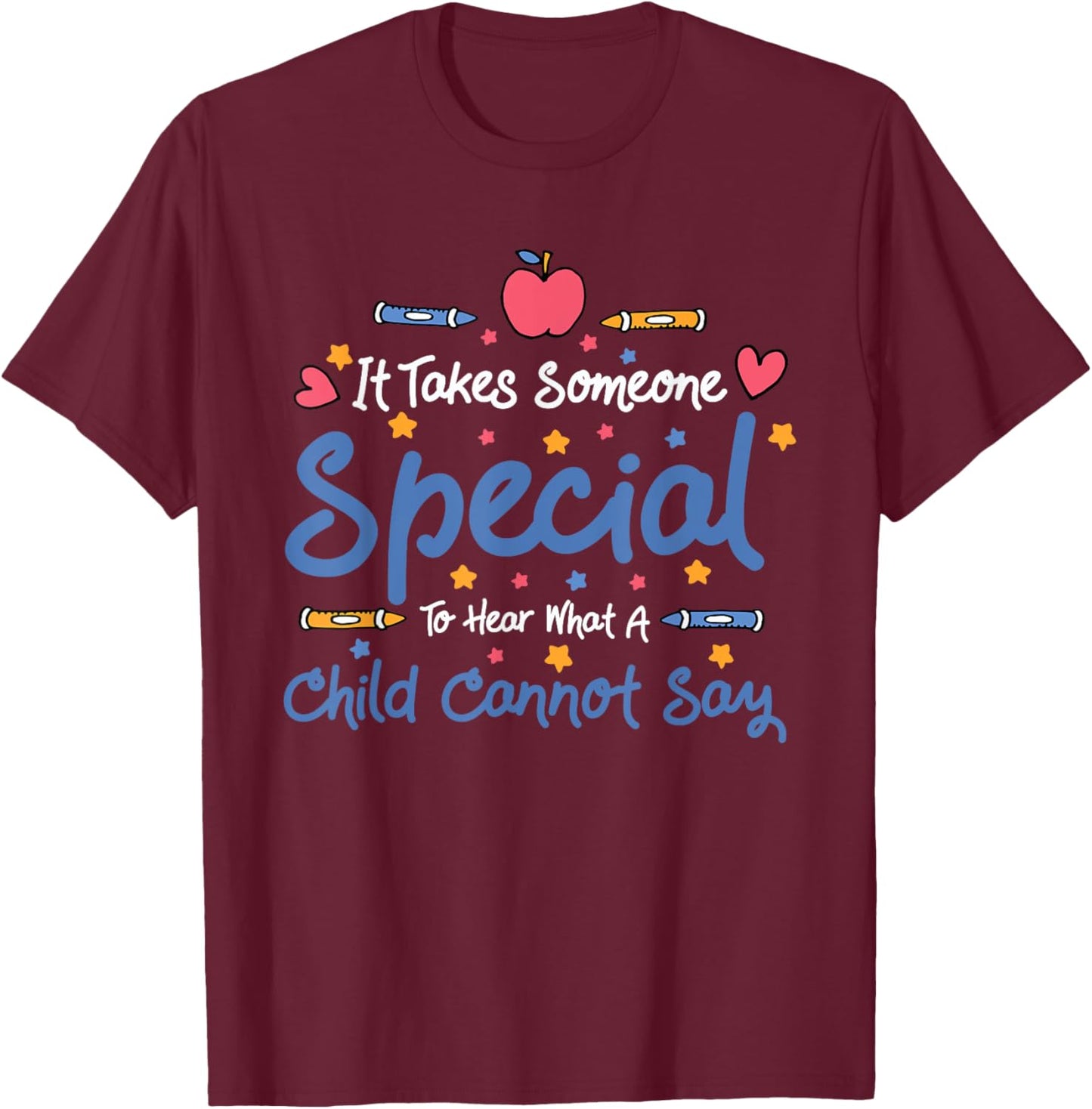 It Takes Someone Special To Hear What A Child Cannot Say T-Shirt - T-Shirt | Maroon